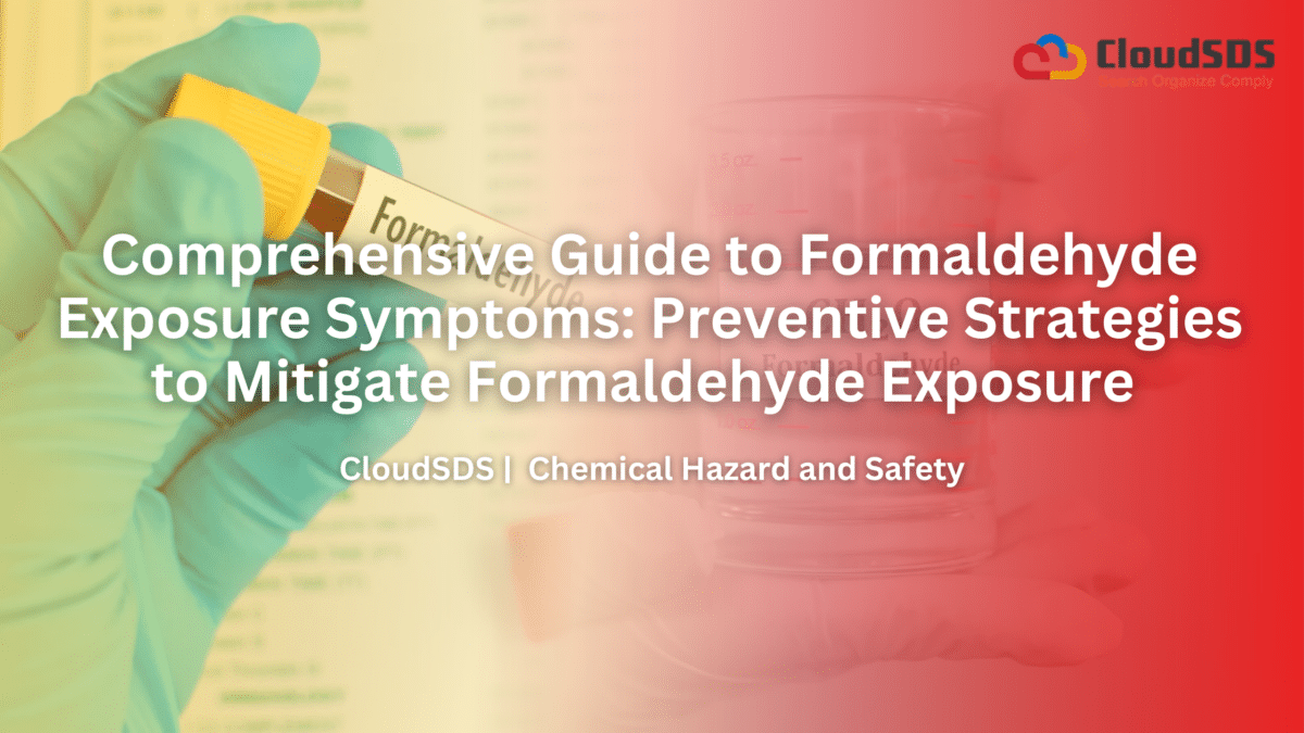 Comprehensive Guide to Formaldehyde Exposure Symptoms: Preventive ...