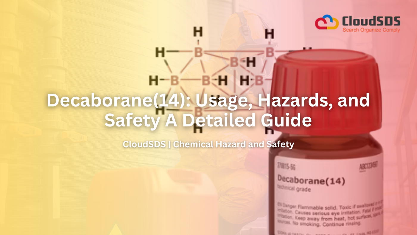 Decaborane(14) Usage, Hazards, and Safety A Detailed Guide