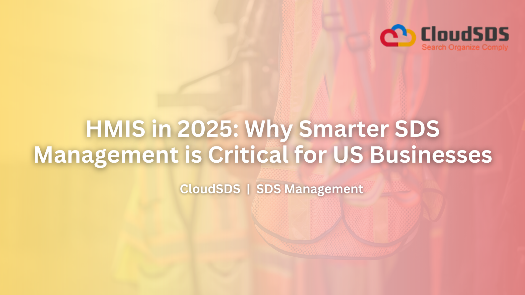HMIS in 2025 Why Smarter SDS Management is Critical for US Businesses
