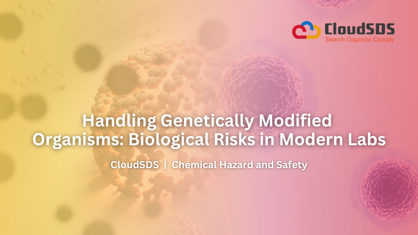 Handling Genetically Modified Organisms Biological Risks in Modern Labs