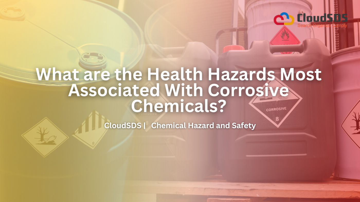 What are the Health Hazards Most Associated with Corrosive Chemicals