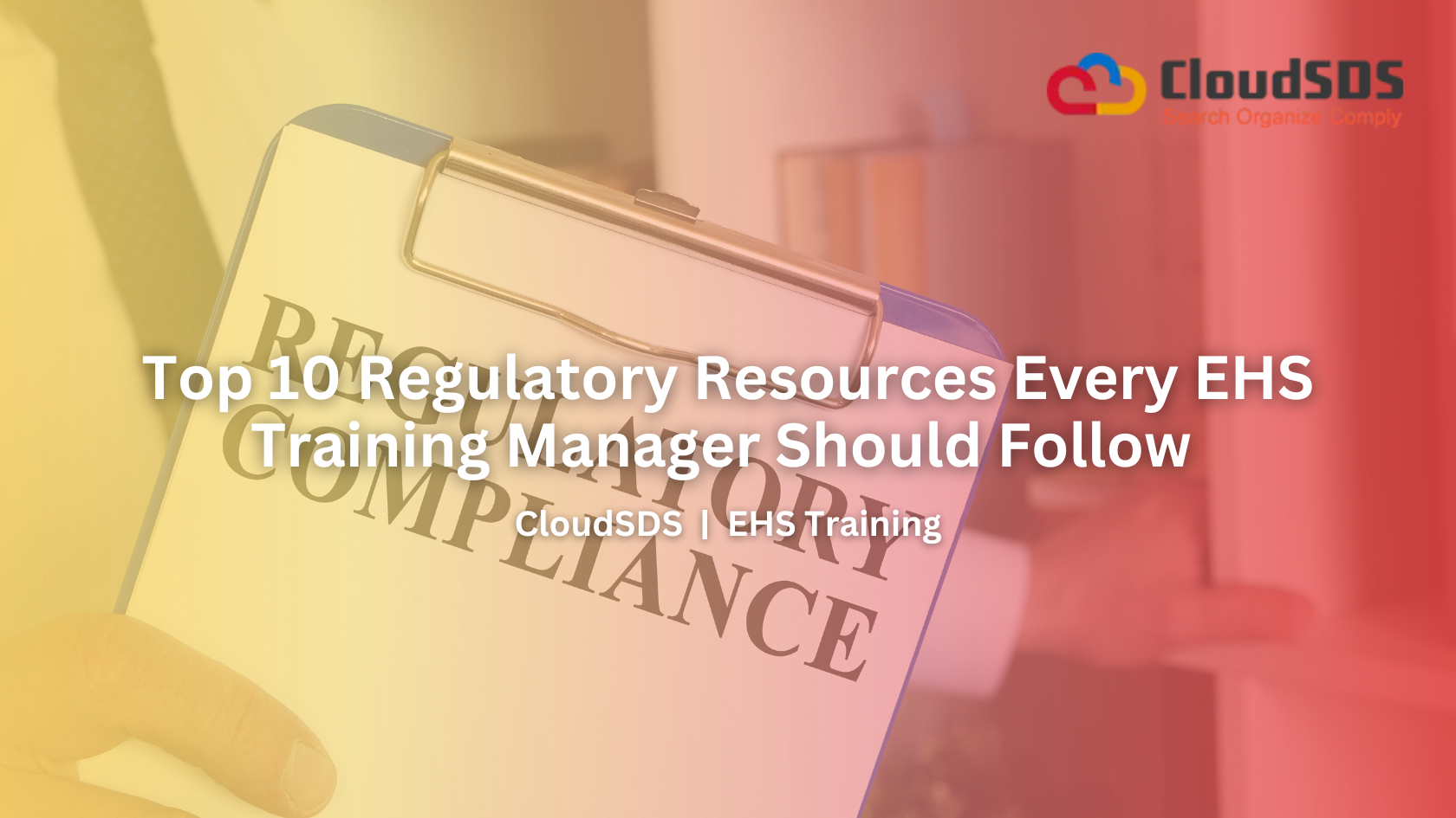 Top 10 Regulatory Resources Every EHS Training Manager Should Follow