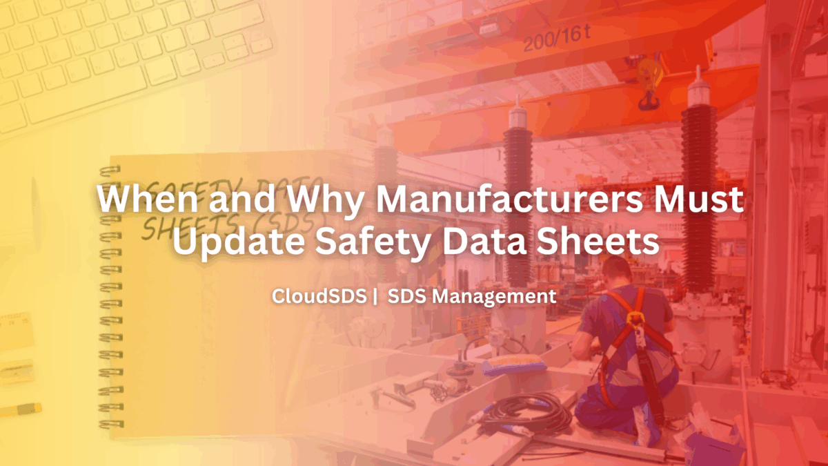 When and Why Manufacturers Must Update Safety Data Sheets