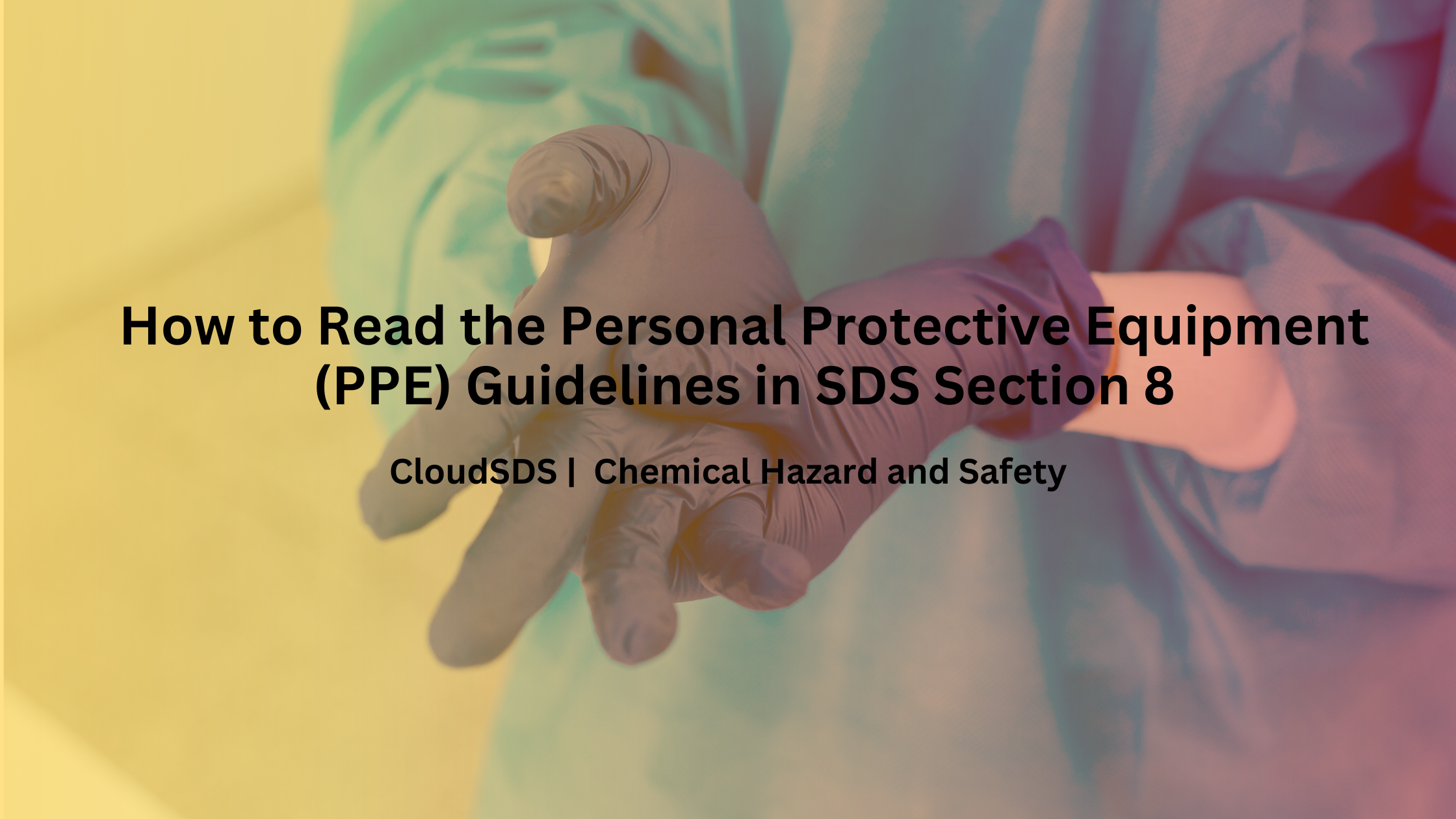 How to Read the Personal Protective Equipment (PPE) Guidelines in SDS Section 8