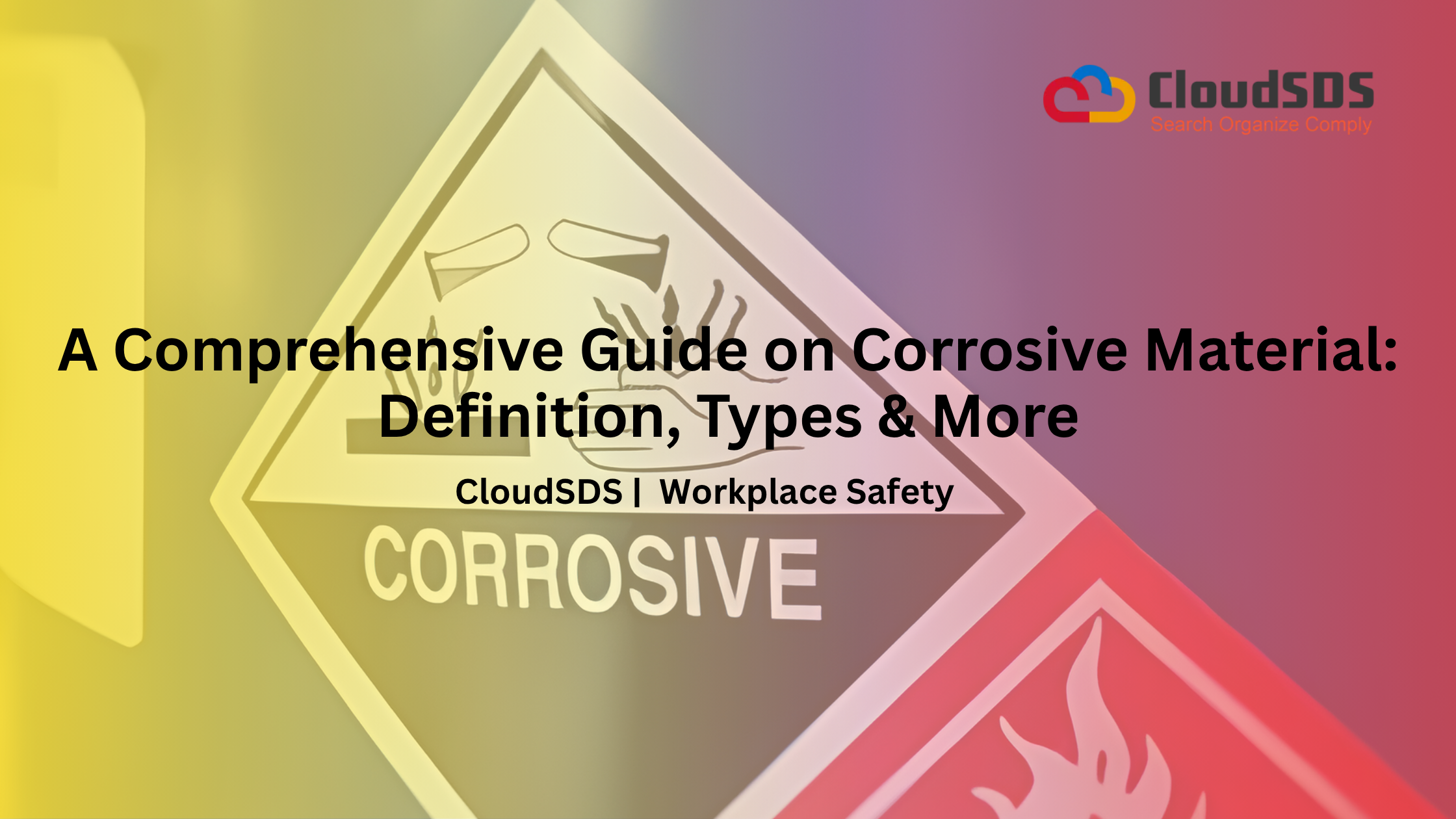 A Comprehensive Guide on Corrosive Material Definition, Types & More