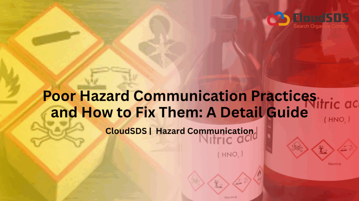 Poor Hazard Communication Practices and How to Fix Them: A Detail Guide